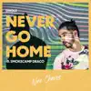 Never Go Home (feat. Smokecamp Draco) - Single album lyrics, reviews, download