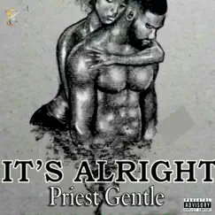 It's Alright - Single by Priest Gentle album reviews, ratings, credits
