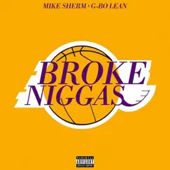 Broke N****s - Single (feat. G-Bo Lean) - Single by Mike Sherm album reviews, ratings, credits