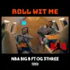 Roll Wit Me (feat. OG 3Three) - Single album lyrics, reviews, download