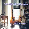 Take Me Back to My Room - Single album lyrics, reviews, download