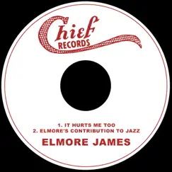 It Hurts Me Too / Elmore's Contribution to Jazz - Single by Elmore James album reviews, ratings, credits