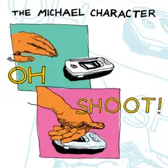 Oh Shoot! by The Michael Character album reviews, ratings, credits