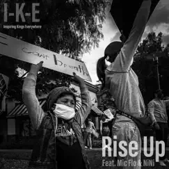 Rise Up (feat. Mic Flo & Nini) - Single by I-K-E album reviews, ratings, credits