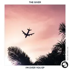 I'm Over You - Single by The Giver album reviews, ratings, credits