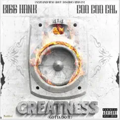 Greatness - Gotta Do It - Single by BIGG HANK & Coo Coo Cal album reviews, ratings, credits