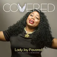 Covered (feat. NuuGame & Oboroghene) - Single by Lady Joy Favored album reviews, ratings, credits