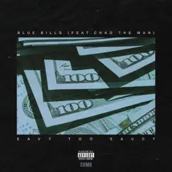 Blue Bills (feat. Chad the MAN) - Single by Savy Too Saucy album reviews, ratings, credits