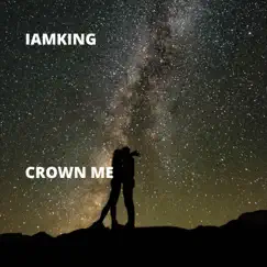 Crown Me - EP by Iamking album reviews, ratings, credits