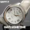 Have Some Time (feat. J Lyric) - Single album lyrics, reviews, download