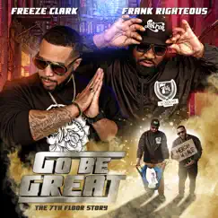 Go Be Great: The 7th Floor Story by Freeze & Frank Righteous album reviews, ratings, credits