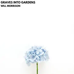 Graves Into Gardens (Acoustic) - Single by Will Morrison album reviews, ratings, credits