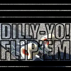 Flip 'Em (feat. The Lightening Torquoises) - Single by Dilly-Yo! album reviews, ratings, credits