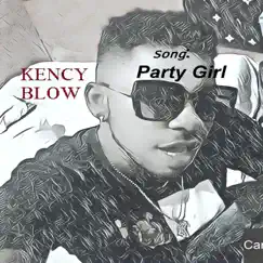 Party Girl - Single by Kency Blow album reviews, ratings, credits