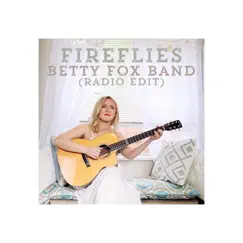 Fireflies (Radio Edit) - Single by Betty Fox Band album reviews, ratings, credits