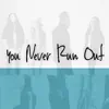 You Never Run Out (feat. Michael Howell) - Single album lyrics, reviews, download