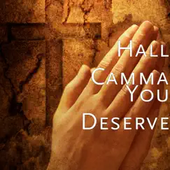 You Deserve - Single by Hall Camma album reviews, ratings, credits