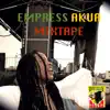 Empress Akua Mixtape album lyrics, reviews, download