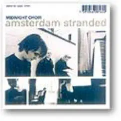 Amsterdam Stranded by Midnight Choir album reviews, ratings, credits