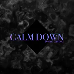 Calm Down - Single by Young DaVinci album reviews, ratings, credits