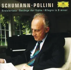 Schumann: Allegro in B Minor, Kreisleriana & Gesänge der Frühe by Maurizio Pollini album reviews, ratings, credits