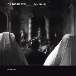 Trio Mediaeval: Soir, dit-elle by Trio Mediæval album reviews, ratings, credits