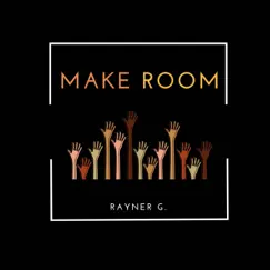 Make Room - Single by Rayner G. album reviews, ratings, credits