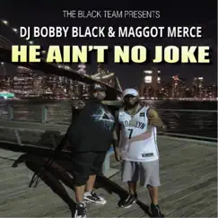 He Ain't No Joke (feat. Maggot Merce) Song Lyrics