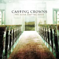 The Altar and the Door (Bonus Track Version) by Casting Crowns album reviews, ratings, credits