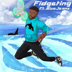 Fidgeting (feat. Bluejeans) - Single by 2ndchancesimpkins album reviews, ratings, credits
