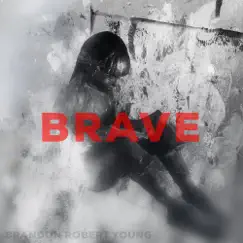 Brave - Single by Brandon Robert Young album reviews, ratings, credits