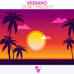 Don't Press It - Single by Vessano album reviews, ratings, credits