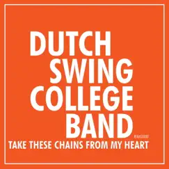 Take These Chains from My Heart (2020 Remaster) by Dutch Swing College Band album reviews, ratings, credits