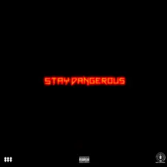 Stay Dangerous Song Lyrics