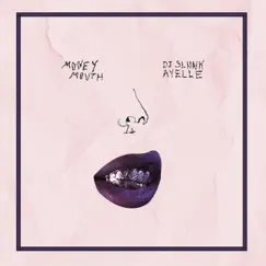 Money Mouth (feat. Ayelle) - Single by Dj Sliink album reviews, ratings, credits