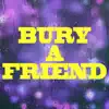 Bury a Friend (Instrumental) - Single album lyrics, reviews, download