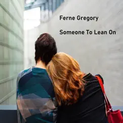 Someone to Lean On by Ferne Gregory album reviews, ratings, credits