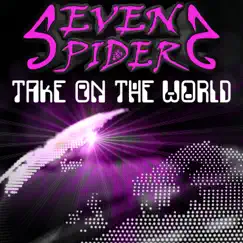 Take on the World - Single by Seven Spiders album reviews, ratings, credits