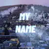 My Name (feat. SypSki & King Locus) - Single album lyrics, reviews, download