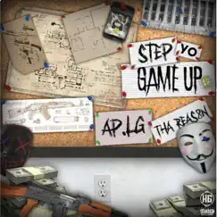 Step Yo Game Up (feat. Tha Reas8n) - Single by Ap.Lg album reviews, ratings, credits