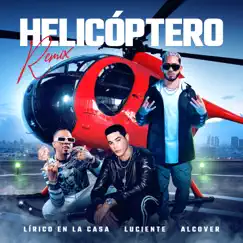 Helicóptero Remix - Single by Lirico En La Casa, Luciente & Alcover album reviews, ratings, credits