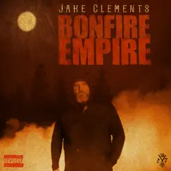 Bonfire Empire by Jake Clements album reviews, ratings, credits