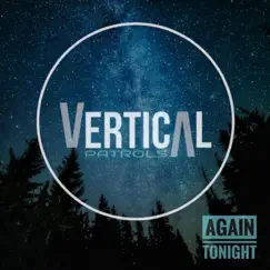 Again Tonight - Single by Vertical Patrols album reviews, ratings, credits