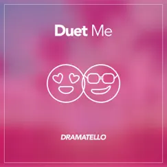 Duet Me - Single by Dramatello album reviews, ratings, credits