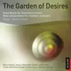 The Garden of Desires. Neue Musik für Kammerorchester album lyrics, reviews, download