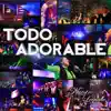 Todo Adorable album lyrics, reviews, download