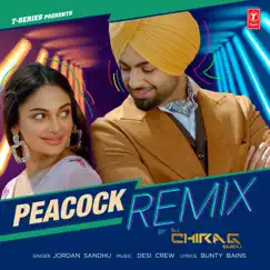 Peacock Remix - Single by Jordan Sandhu & Dj Chirag Dubai album reviews, ratings, credits