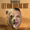Let Him Break Out - Single album lyrics, reviews, download