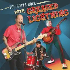 You Gotta Rock with Greased Lightning by Greased Lightning album reviews, ratings, credits