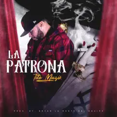 La Patrona - Single by Tito Muzik album reviews, ratings, credits